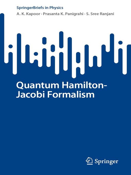 Title details for Quantum Hamilton-Jacobi Formalism by A. K. Kapoor - Available